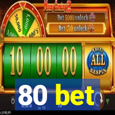 80 bet